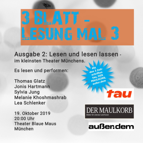 19.10.2019 20 Uhr: Veranstaltung: 3BLATT – 2. Ausgabe – Theater Blaue Maus, München, Elvirastr. 17/a.