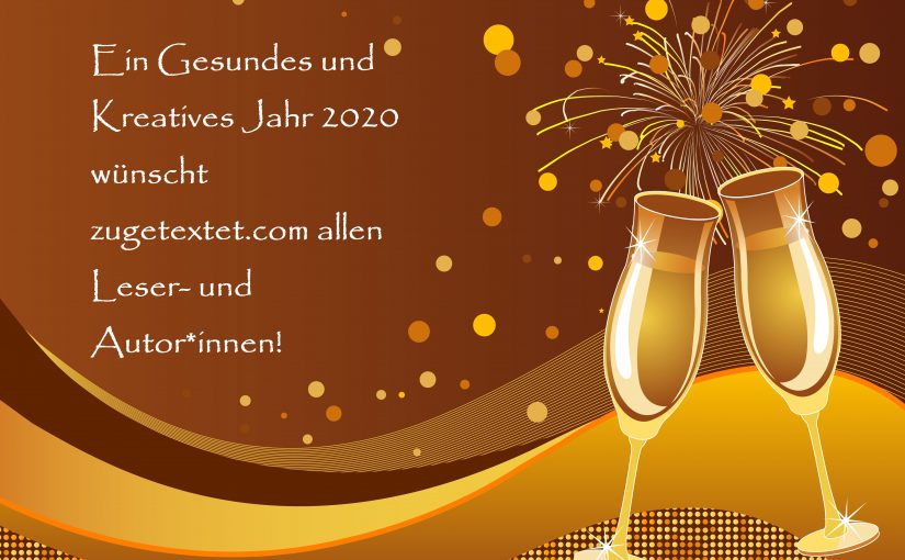 zugetextet.com wünscht allen Leser- und Autor*innen, alle Freunden und Unterstützern ein Gutes und Gesundes Neues Jahr!