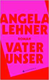 Dialogstarkes Debüt – Angela Lehners Vater Unser