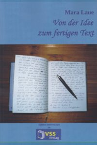 Mara Laue: Von der Idee zum fertigen Text VSS Verlag