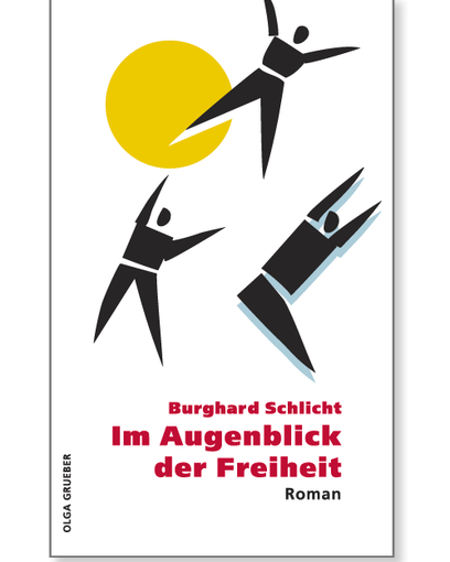 Im Augenblick der Freiheit Burghard Schlicht (c) Verlag Olga Grueber
