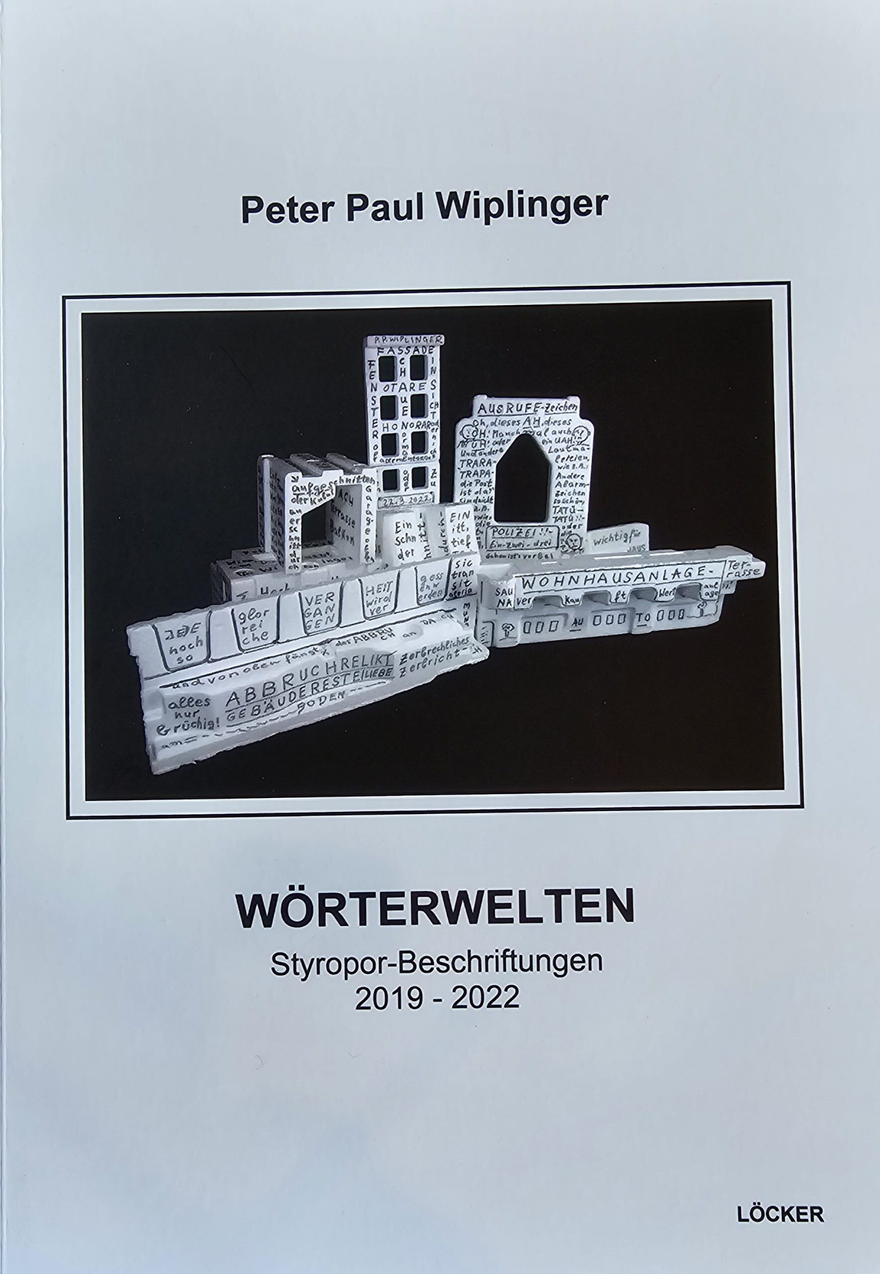 Buchrezension zu „Wörterwelten“ von Peter Paul Wiplinger – Styroporbeschriftungen 2019 – 2022